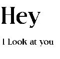 heyilookatyou